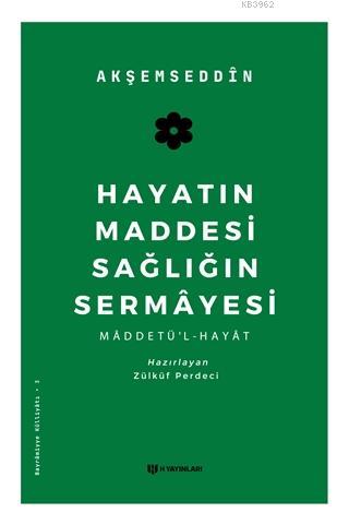 Hayatın Maddesi Sağlığın Sermayesi (Akşemseddin) Mehmed Şemseddin