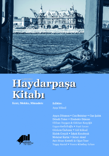 Haydarpaşa Kitabı : Kent, Mekân, Mücadele Kolektif