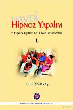 Haydi Hipnoz Yapalım; 7. Hipnoz Eğitimi Eylül 2012 Ders Notları / 1