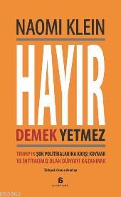 Hayır Demek Yetmez; Trump'ın Şok Politikalarına Karşı Koymak ve İhtiyacımız Olan Dünyayı Kazanmak