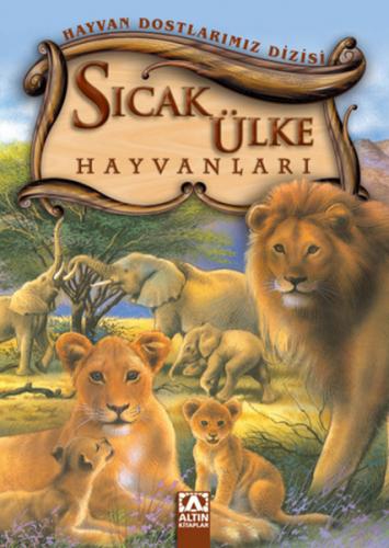 Hayvan Dostlarımız Dizisi - Sıcak Ülke Hayvanları (Ciltli)
