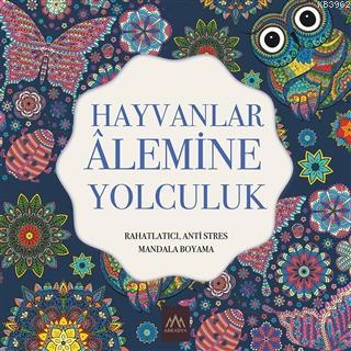 Hayvanlar Alemine Yolculuk Rahatlatıcı, Anti Stres Mandala Boyama