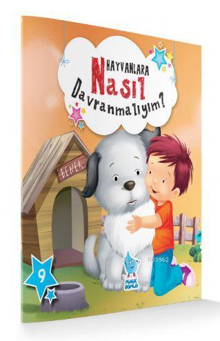 Hayvanlara Nasıl Davranmalıyım?; Nasıl Davranmalıyım Serisi 9