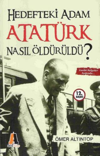 Hedefteki Adam Atatürk Nasıl Öldürüldü? Ömer Altıntop
