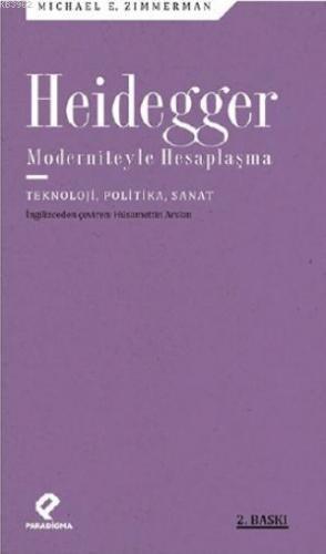 Heidegger Moderniteyle  Hesaplaşma; Teknoloji, Politika, Sanat