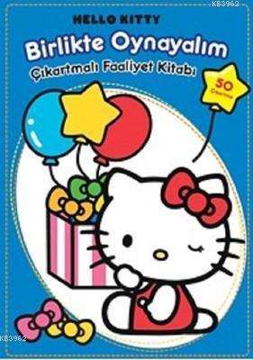 Hello Kitty Birlikte Oynayalım Çıkartmalı Faaliyet Kitabı Kolektif