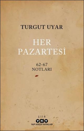 Her Pazartesi /1962-67 Notları Turgut Uyar