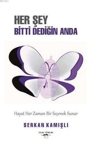 Her Şey Bitti Dediğin Anda; Hayat Her Zaman Bir Seçenek Sunar