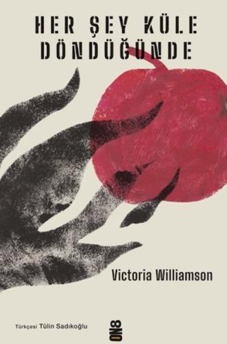 Her Şey Küle Döndüğünde (Ciltli) Victoria Williamson