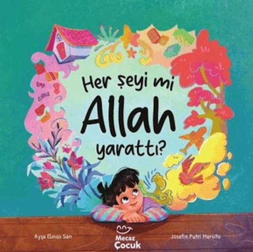 Her Şeyi mi Allah Yarattı? Ayşe Elmas Sarı