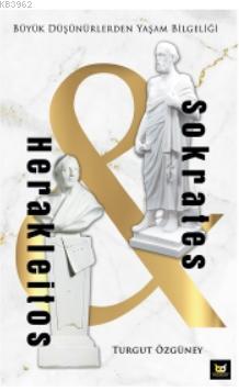 Herakleitos ve Sokrates; Büyük Düşünürlerden Yaşam Bilgeliği