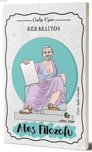 Heraklitos Ateş Filozofu Galip Uyar