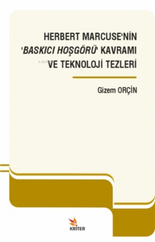 Herbert Marcuse’nin ‘baskıcı Hoşgörü’ Kavramı Ve Teknoloji Tezleri