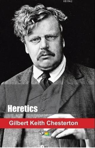Heretics Gilbert Keith Chesterton