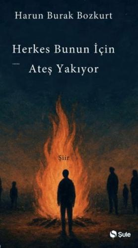 Herkes Bunun İçin Ateş Yakıyor Harun Burak Bozkurt