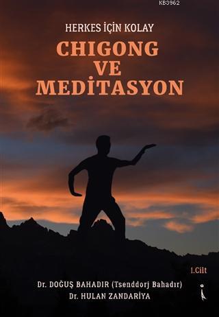 Herkes İçin Kolay Chigong ve Meditasyon Doğuş Bahadır