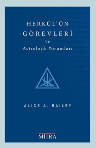 Herkül'ün Görevleri ve Astrolojik Yorumları Alice Bailey