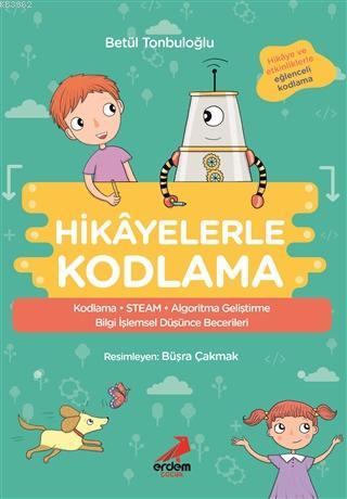 Hikâyelerle Kodlama; Kodlama, Steam, Aldoritma Geliştirme Bilgi İşlemsel Düşünce Becerileri