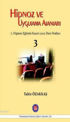 Hipnoz ve Uygulama Alanları; 7. Hipnoz Eğitimi Kasım 2012 Ders Notları / 3