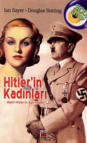 Hitler'in Kadınları - Adolf Hitler'in Aşk Hayatı Lan Sayer - Douglas B