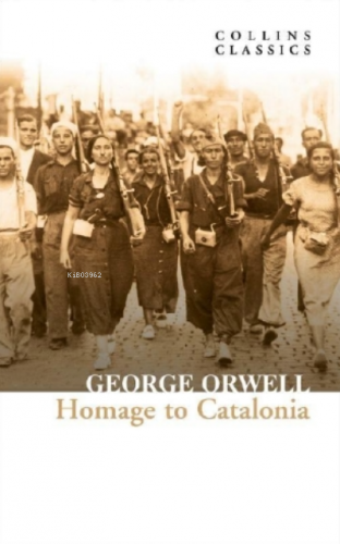 Homage to Catalonia ( Collins Classics ) George Orwell