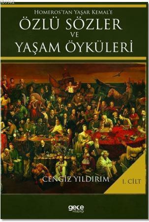 Homeros'tan Yaşar Kemal'e Özlü Sözler ve Yaşam Öyküleri Cilt: 1 Cengiz