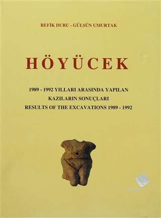 Höyücek - 1989-1992 Yılları Arasında Yapılan Kazıların Sonuçları / Results Of The Excavations 1982 -1992