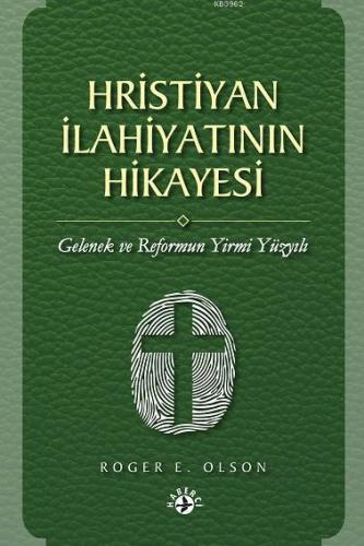 Hristiyan İlahiyatının Hikayesi; Gelenek ve Reformun Yirmi Yüzyılı
