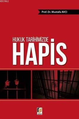 Hukuk Tarihimizde Hapis Mustafa Avcı