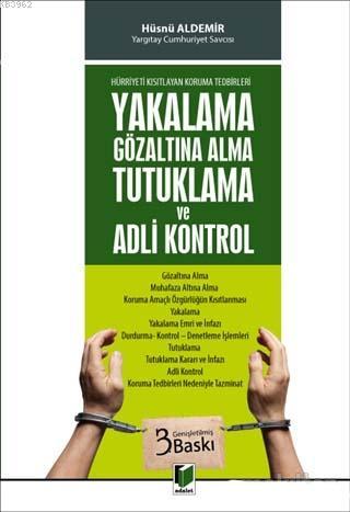 Hürriyeti Kısıtlayan Koruma Tedbirleri - Yakalama Gözaltına Alma Tutuklama ve Adli Kontrol