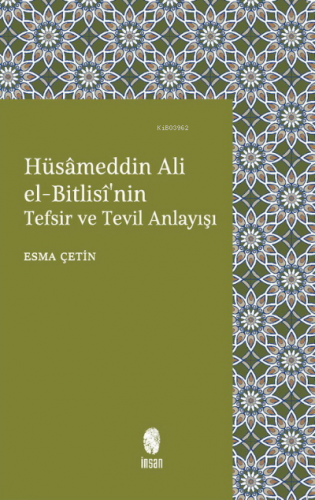 Hüsâmeddin Ali el-Bitlisî'nin Tefsir ve Tevil Anlayışı Esma Çetin