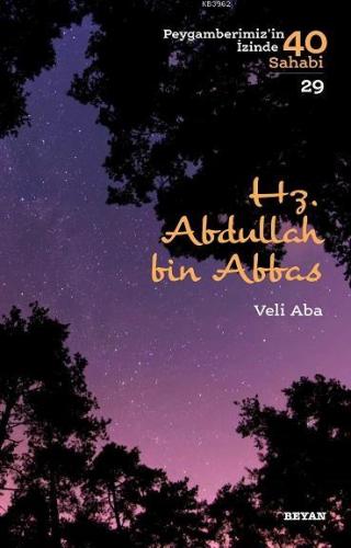 Hz.  Abdullah bin Abbas; Peygamberimiz'in İzinde 40 Sahabi/29