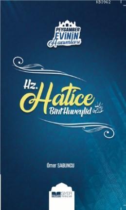 Hz. Hatice Bint Huveylid; Peygamber Evinin Hanımları - 1