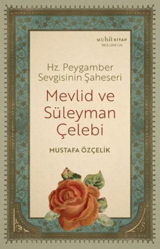 Hz. Peygamber Sevgisinin Şaheseri - Mevlid Ve Süleyman Çelebi Mustafa 