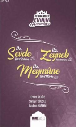 Hz. Sevde Bint Zem'a - Hz. Zeynep Bint Hüzeyma - Hz. Meymüne Bint Haris; Peygamber Evinin Hanımları - 4