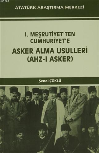 I. Meşrutiyet'ten Cumhuriyet'e Asker Alma Usulleri (Ahz-ı Asker)