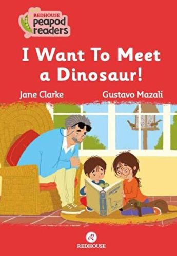 I Want To Meet A Dınosaur! Jane Clarke