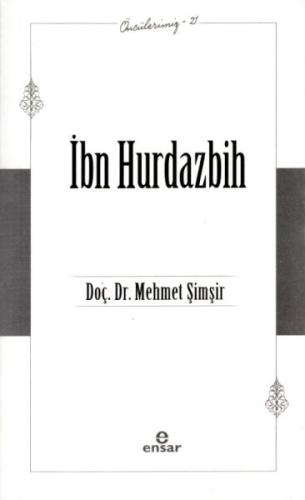 İbn Hurdazbih - Öncülerimiz 21 Doç. Dr. Mehmet Şimşir