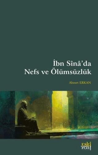 İbn Sina’da Nefs ve Ölümsüzlük Ahmet Erkan