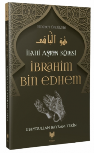 İbrahim Bin Edhem – İlahi Aşkın Kölesi Hidayet Öncüleri 2