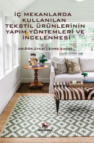 İç Mekanlarda Kullanılan Tekstil Ürünlerinin Yapım Yöntemleri ve İncelemesi