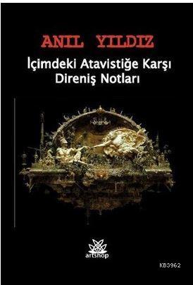İçimdeki Atavistiğe Karşı Direniş Notları