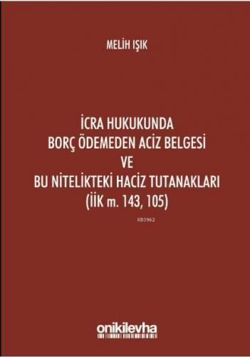 İcra Hukukunda Borç Ödemeden Aciz Belgesi ve Bu Nitelikteki Haciz Tutanakları (İİK M. 143, 105)