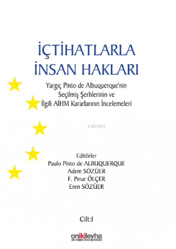İçtihatlarla İnsan Hakları: Yargıç Pinto de Albuquerque'nin Seçilmiş Şerhlerinin ve İlgili AİHM Kararlarının İncelemeleri (3 CİLT)