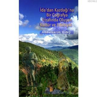İda'dan Kazdağı'na Bir Coğrafya Etrafında Oluşan Kültür ve Edebiyat