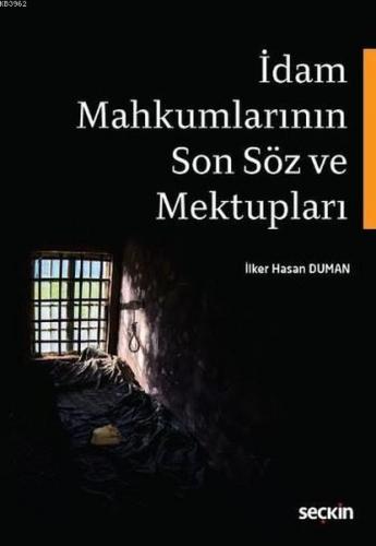 İdam Mahkumlarının Son Söz ve Mektupları İlker Hasan Duman