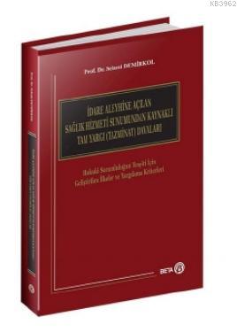 İdare Aleyhine Açılan Sağlık Hizmeti Sunumundan Kaynaklı Tam Yargı (Tazminat) Davaları