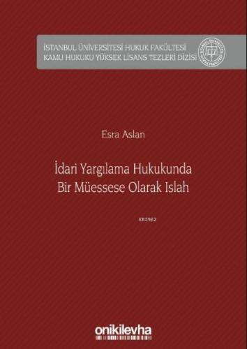 İdari Yargılama Hukukunda Bir Müessese Olarak Islah İstanbul Üniversitesi Hukuk Fakültesi