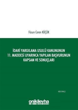 İdari Yargılama Usulü Kanununun 11. Maddesi Uyarınca Yapılan Başvurunun Kapsam ve Sonuçları