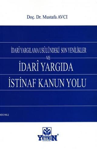 İdari Yargılama Usulündeki Son Yenilikler ve İdari Yargıda İstinaf Kanun Yolu